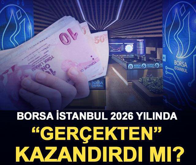 Borsa İstanbul 2026 Yılında &ldquo;Ger&ccedil;ekten&rdquo; Kazandırdı mı?