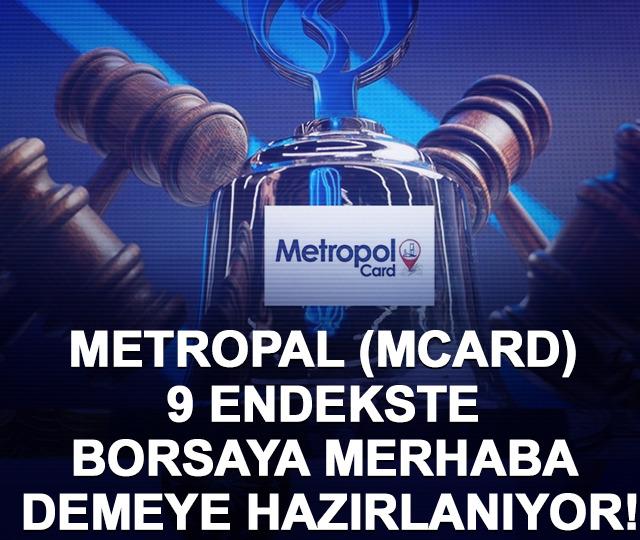 Metropal (MCARD) 9 endekste borsaya merhaba demeye hazırlanıyor! MCARD ne zaman işlem g&ouml;rmeye başlayacak?