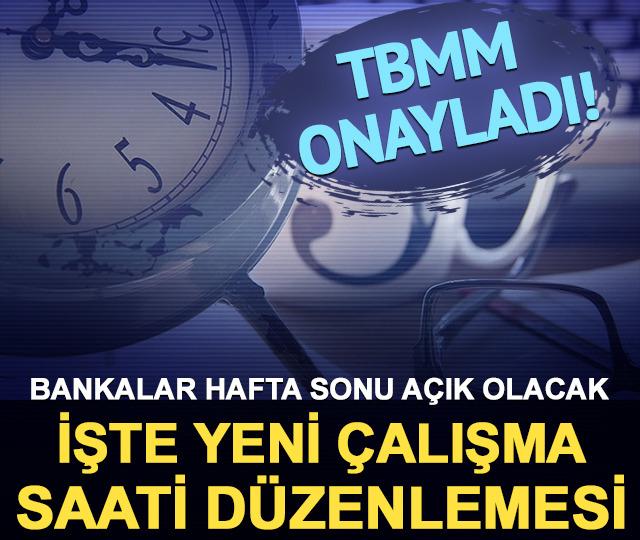 Bankalar cumartesi g&uuml;nleri a&ccedil;ık olacak: TBMM onayladı! İşte yeni &ccedil;alışma saati d&uuml;zenlemesi