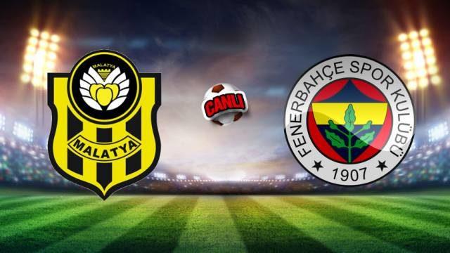 Yeni Malatyaspor Fenerbahçe maçı canlı izle! Malatya Fener maçı kaç kaç? 