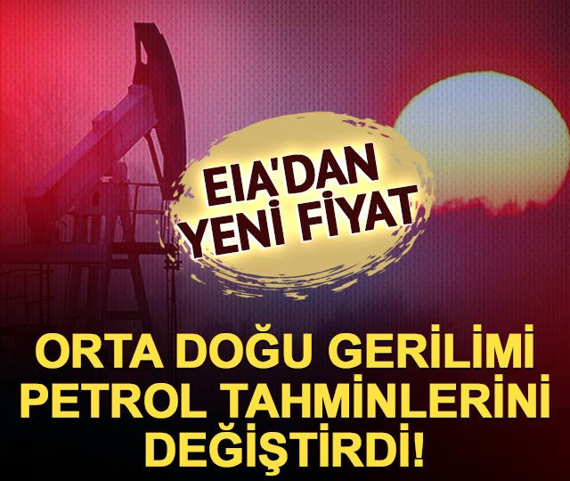 Orta Doğu gerilimi petrol tahminlerini değiştirdi! EIA'dan yeni fiyat