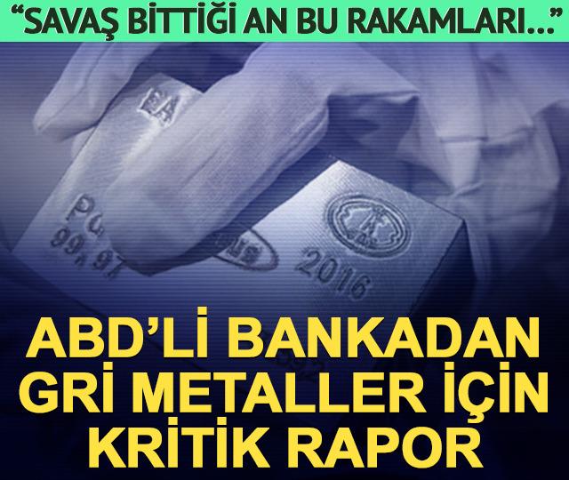 Morgan Stanley gri metaller i&ccedil;in g&uuml;ncel raporu yayınladı: &ldquo;Savaş bittiği an bu rakamları&hellip;&rdquo;
