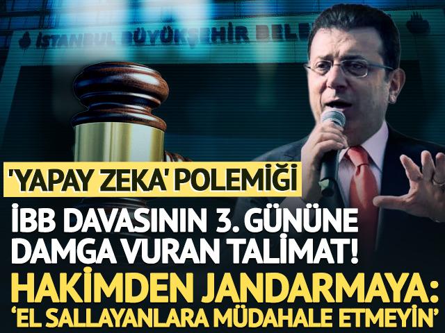 İBB davasında 3. g&uuml;n! 'Selam' krizi: 'El sallayanlara m&uuml;dahale etmeyin'