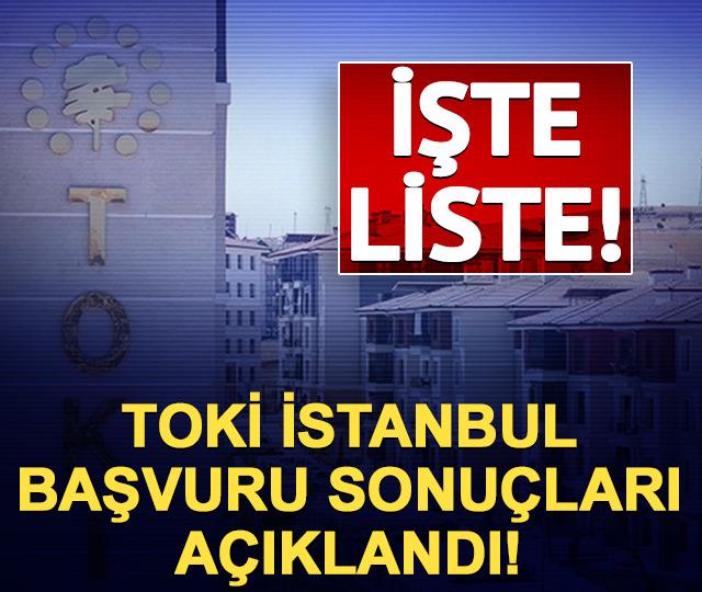 TOKİ İSTANBUL BAŞVURU SONU&Ccedil;LARI A&Ccedil;IKLANDI! İşte başvurusu kabul edilen ve reddedilenlerin listesi