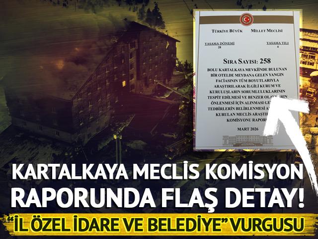 Kartalkaya Meclis Komisyon raporunda flaş detay! K&uuml;lt&uuml;r ve Turizm Bakanlığına sorumluluk y&uuml;klemedi, &ldquo;İl &ouml;zel idare ve belediye&rdquo; dedi