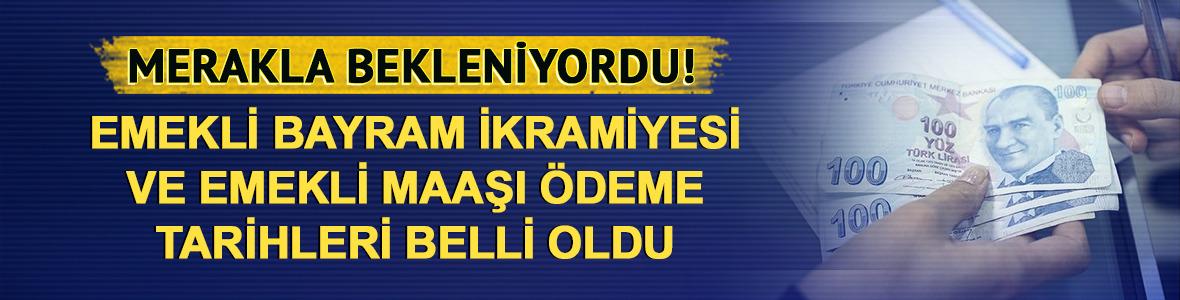 Emekli bayram ikramiyesi ve emekli maaşı &ouml;deme tarihleri a&ccedil;ıklandı