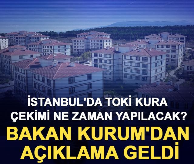 İstanbul'da TOKİ kura &ccedil;ekimi ne zaman yapılacak? Bakan Kurum'dan a&ccedil;ıklama geldi
