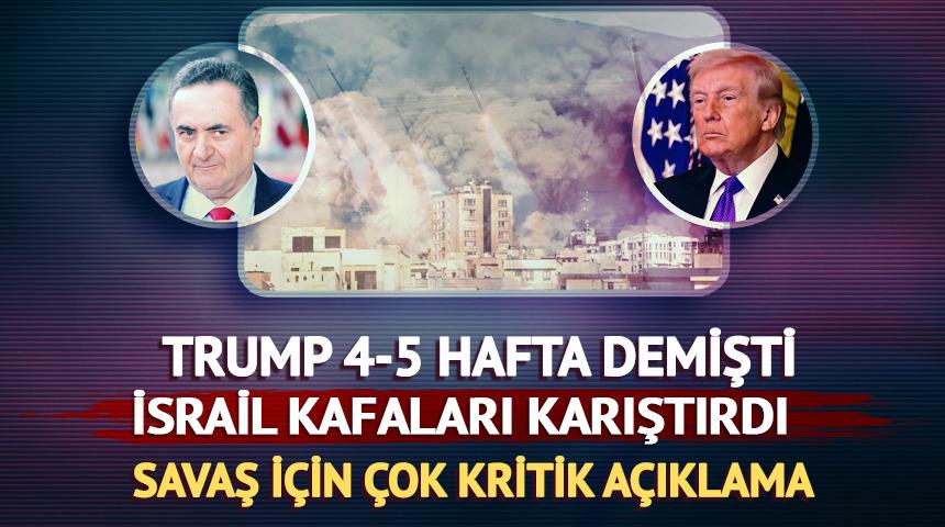 Trump 4-5 hafta s&uuml;re vermişti! İsrail'den kafa karıştıran İran a&ccedil;ıklaması