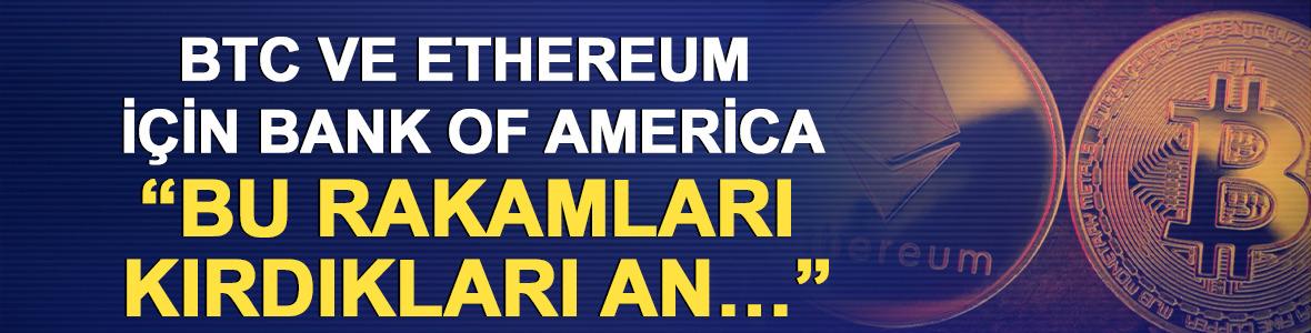 BTC ve Ethereum İ&ccedil;in Bank Of America &ldquo;Bu rakamları kırdıkları an&hellip;&rdquo;