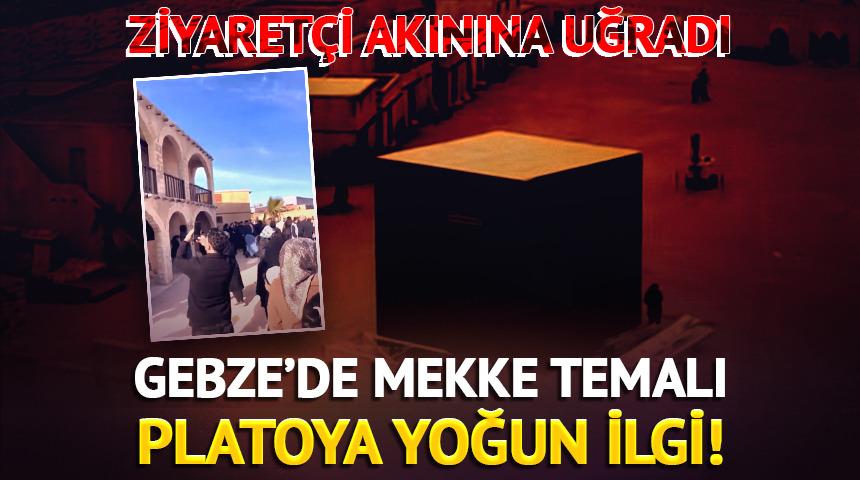Mekke temalı platoya yoğun ilgi! Ziyaret&ccedil;i akınına uğradı