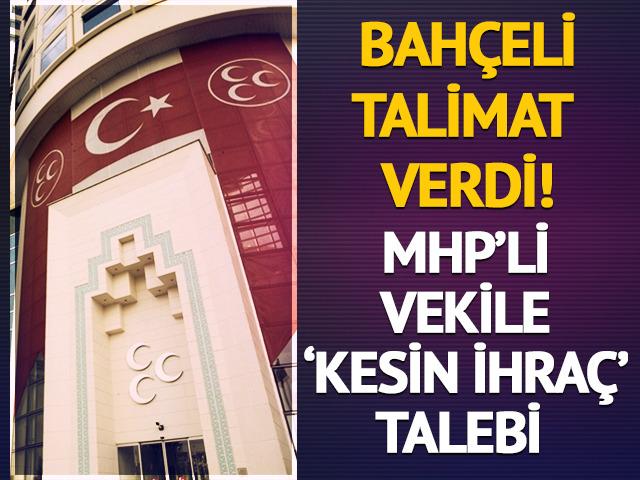 MHP'li milletvekiline 'kesin ihra&ccedil;' talebi