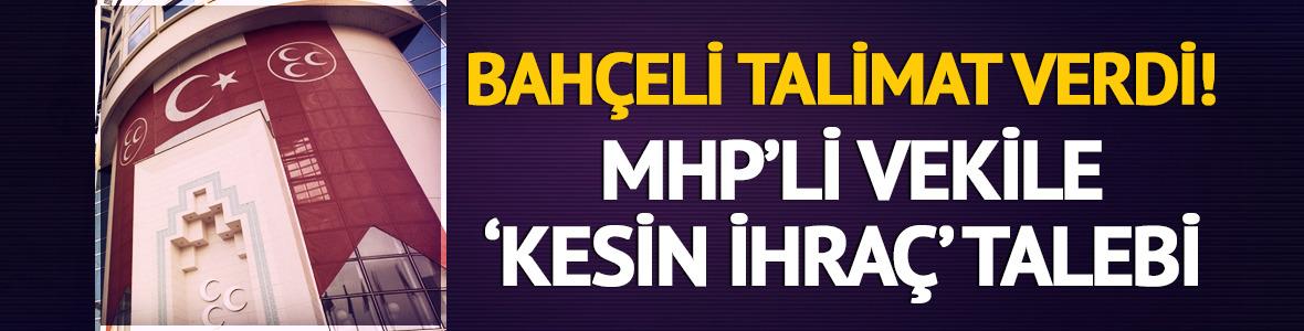 MHP'li milletvekiline 'kesin ihra&ccedil;' talebi