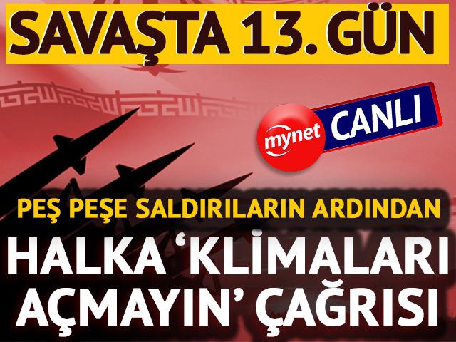 CANLI |Saldırı sonrası halka 'klimaları a&ccedil;mayın' &ccedil;ağrısı
