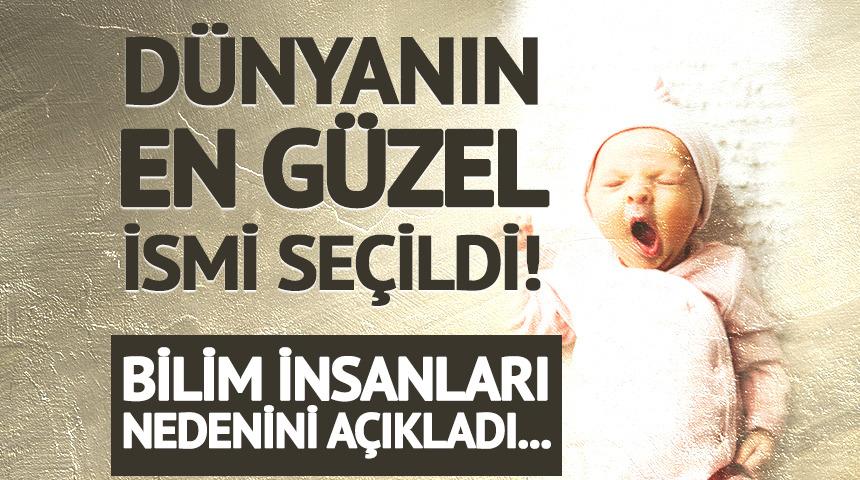 Bilimsel olarak kanıtlandı, d&uuml;nyanın en g&uuml;zel ismi se&ccedil;ildi!