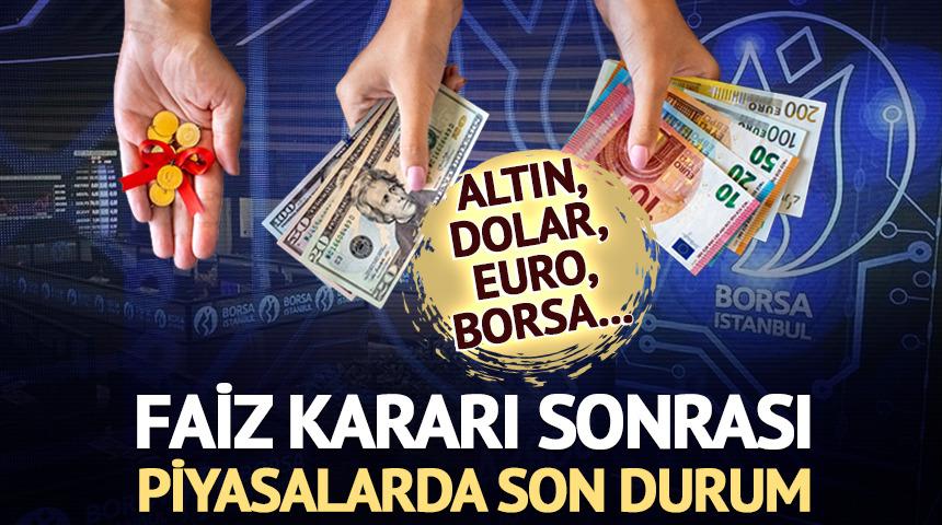 Altın, dolar, euro, borsa: Faiz kararı sonrası piyasalarda son durum