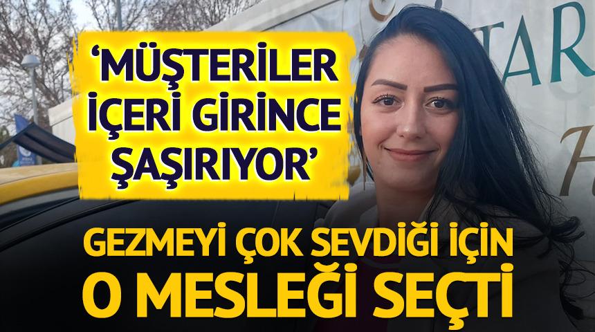 Gezmeyi &ccedil;ok sevdiği i&ccedil;in o mesleği se&ccedil;ti: M&uuml;şteriler i&ccedil;eri girince şaşırıyor