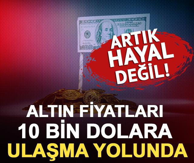 Artık hayal değil: Altın 10 bin dolara ulaşma yolunda!