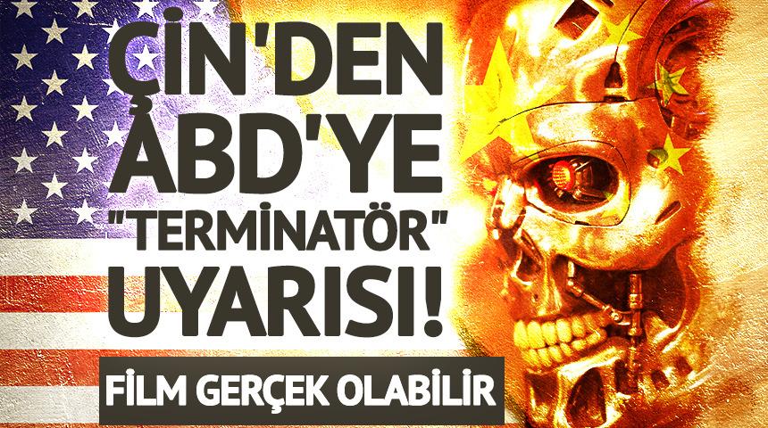&Ccedil;in'den ABD'ye "Terminat&ouml;r" uyarısı! Film ger&ccedil;ek olabilir