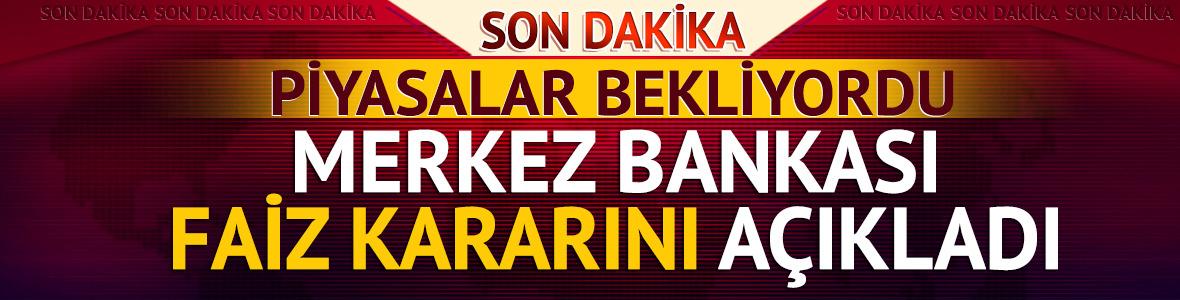 Merkez Bankası faiz kararını a&ccedil;ıkladı!