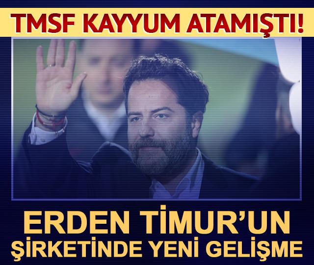 TMSF kayyum atamıştı! Erden Timur'un şirketinde yeni gelişme
