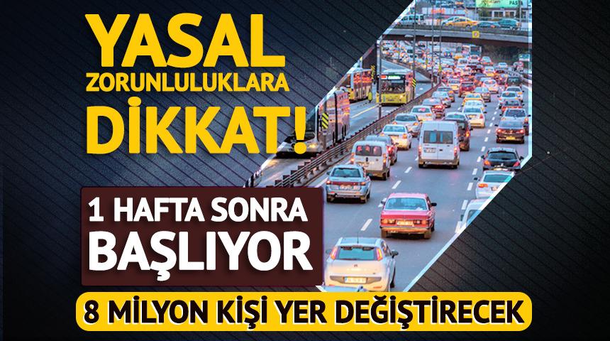 1 hafta sonra 8 milyon kişi yer değiştirecek! 
