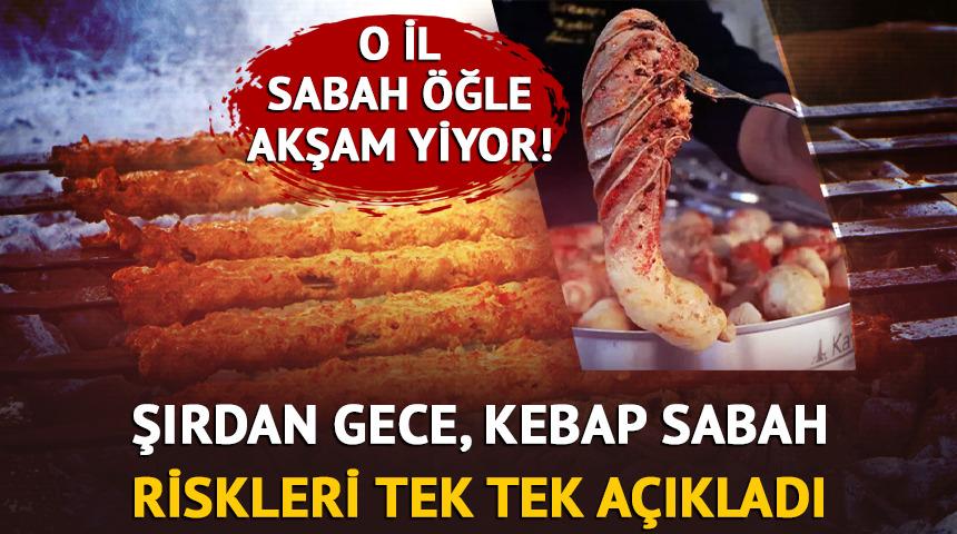 Sabah ciğer, &ouml;ğlen kebap, gece şırdan yiyenler dikkat!