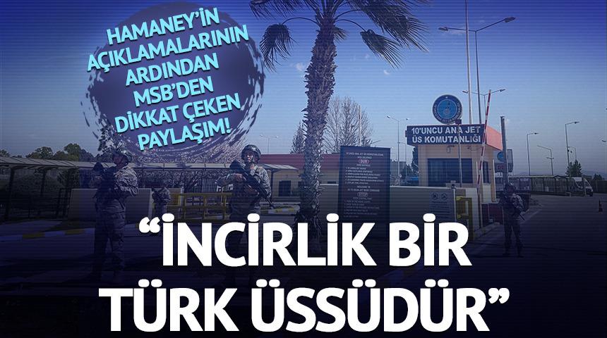 MSB'den dikkat &ccedil;eken paylaşım: "İncirlik bir T&uuml;rk &uuml;ss&uuml;d&uuml;r" 