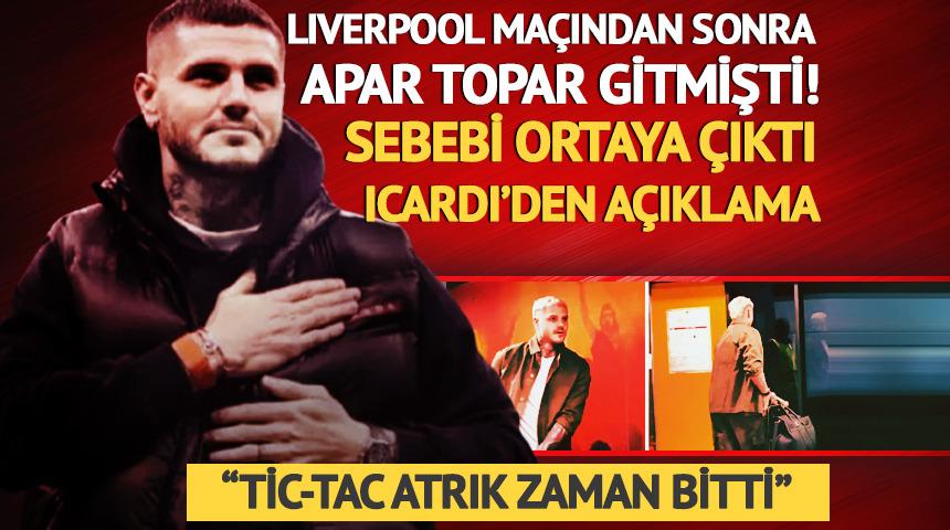 Liverpool ma&ccedil;ından sonra apar topar gitmişti! Icardi'den a&ccedil;ıklama: Tic-tac artık zaman bitti