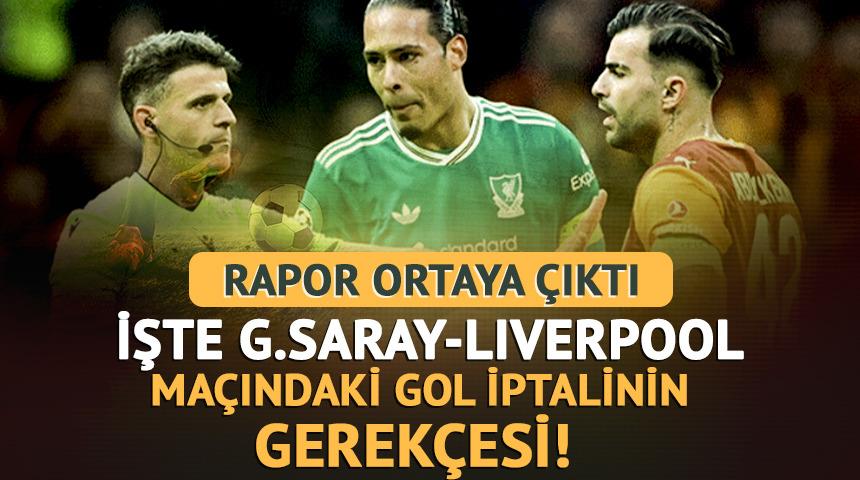 Rapor ortaya &ccedil;ıktı! İşte Galatasaray - Liverpool ma&ccedil;ındaki gol iptalinin gerek&ccedil;esi