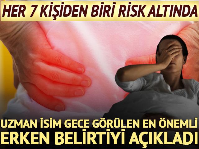 Gece g&ouml;r&uuml;len erken belirtiye dikkat! Her 7 kişiden biri risk altında