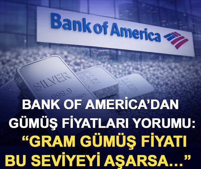Bank Of America&rsquo;dan G&uuml;m&uuml;ş Fiyatları Yorumu: Gram G&uuml;m&uuml;ş Fiyatı Bu Seviyeyi Aşarsa&hellip;