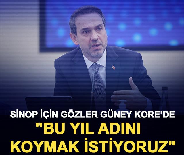Sinop i&ccedil;in g&ouml;zler G&uuml;ney Kore&rsquo;de: "Bu yıl adını koymak istiyoruz"