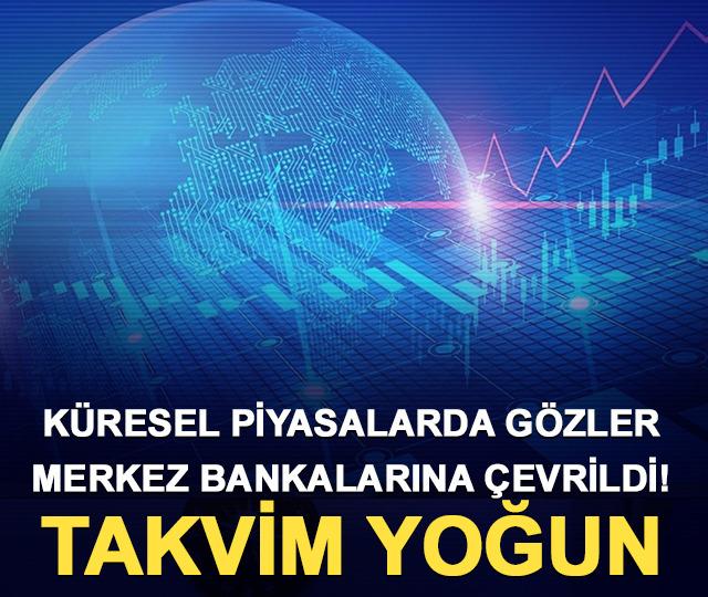 K&uuml;resel piyasalarda g&ouml;zler merkez bankalarına &ccedil;evrildi! Takvim yoğun