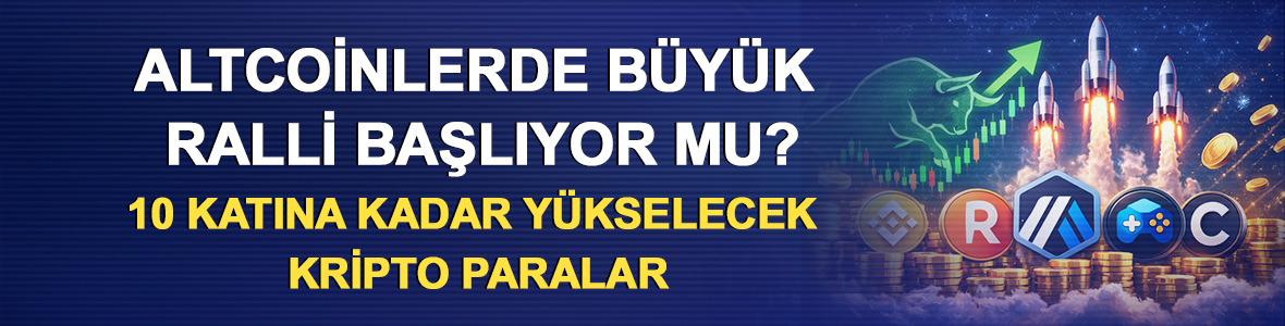 Altcoinlerde B&uuml;y&uuml;k Ralli Başlıyor mu? 10 Katına Kadar Y&uuml;kselecek Kripto Paralar