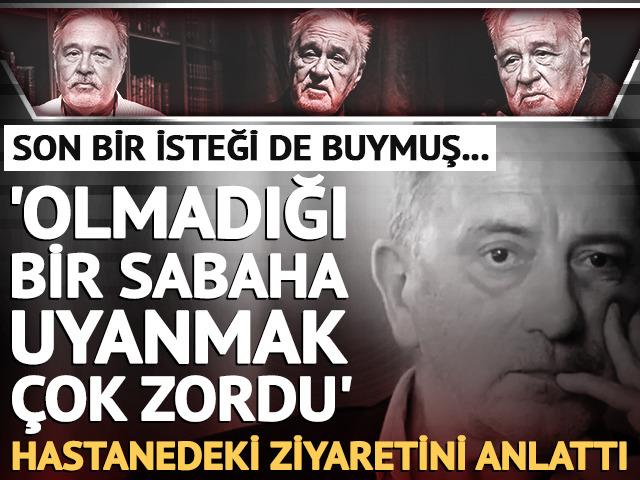 Hastanedeki ziyaretini anlattı! Son bir isteği de buymuş..