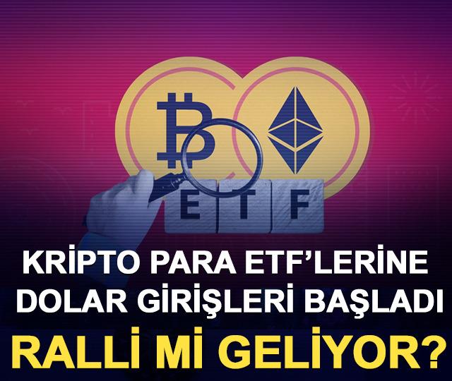 Kripto Para ETF&rsquo;lerine Dolar Girişleri Başladı: Ralli mi Geliyor?
