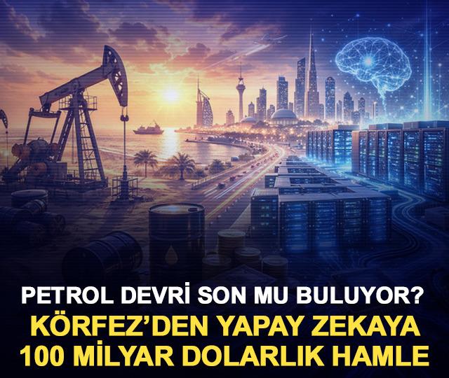 Petrol devri son mu buluyor? Körfez’den yapay zekâya 100 milyar dolarlık hamle