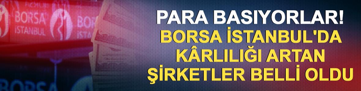 Borsa İstanbul'da k&acirc;rlılığı artan "Para basan" şirketler belli oldu