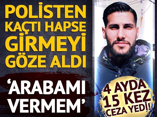 Polisten ka&ccedil;tı hapse girmeyi g&ouml;ze aldı &lsquo;Arabamı vermem&rsquo;
