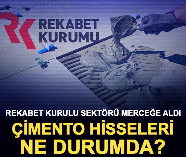 Rekabet Kurulu sekt&ouml;r&uuml; merceğe aldı: &Ccedil;imento hisseleri ne durumda?