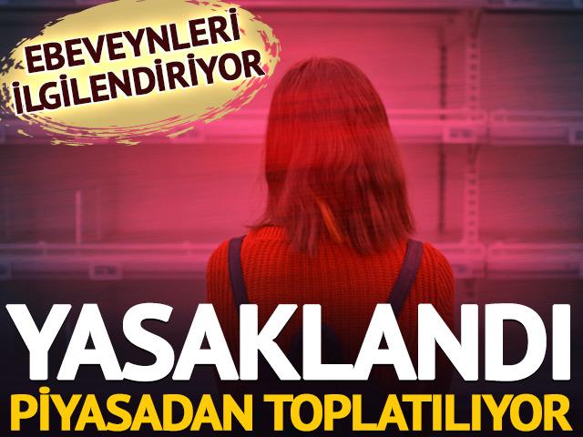 Yasaklandı: Piyasadan toplatılıyor! T&uuml;m ebeveynleri ilgilendiriyor