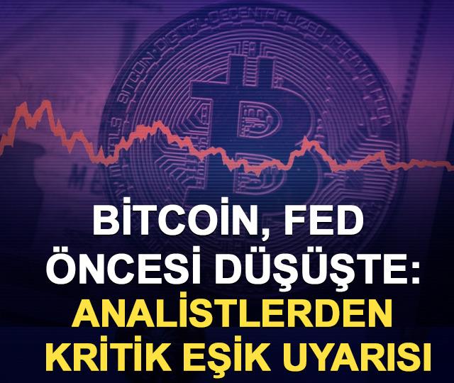 Bitcoin, FED &ouml;ncesi d&uuml;ş&uuml;şte: Analistlerden kritik eşik uyarısı
