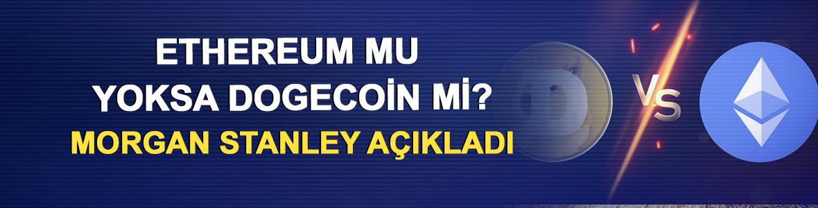 Ethereum mu Yoksa Dogecoin mi? Morgan Stanley A&ccedil;ıkladı