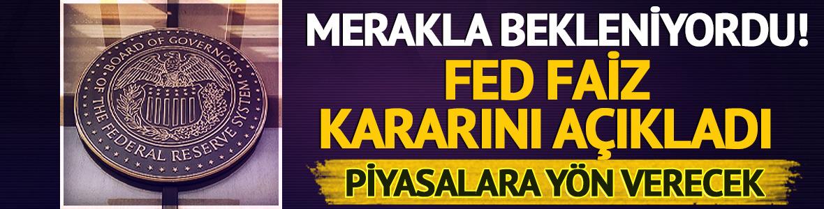 SON DAKİKA| Merakla bekleniyordu! Fed faiz kararını a&ccedil;ıkladı