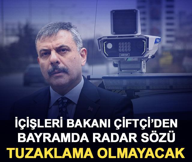 İ&ccedil;işleri Bakanı &Ccedil;ift&ccedil;i&rsquo;den bayramda radar s&ouml;z&uuml;: "Kesinlikle tuzaklama olmayacak"