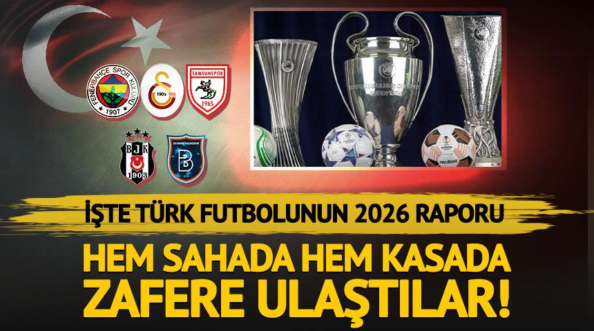 İşte T&uuml;rk futbolunun 2026 raporu! Hem sahada hem kasada zafer...