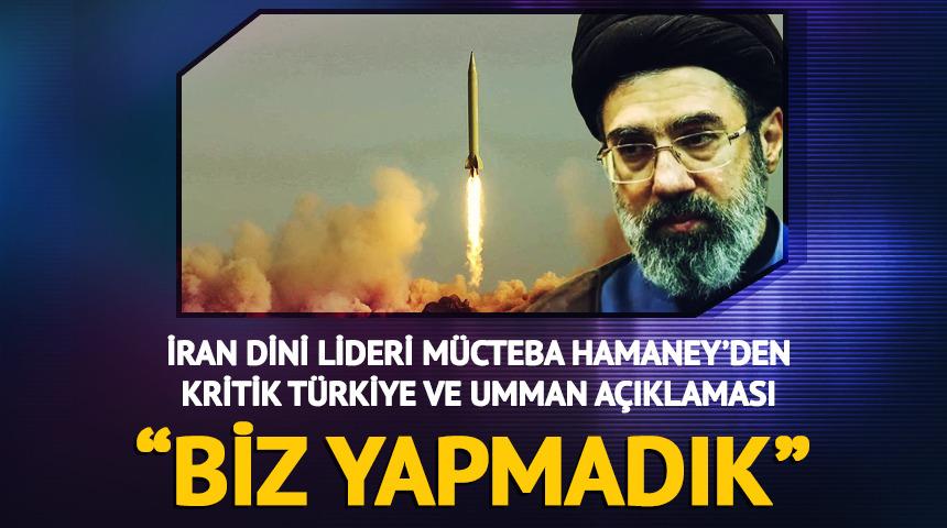 İran dini lideri Hamaney: "T&uuml;rkiye ve Umman'a saldırıları İran ger&ccedil;ekleştirmedi"