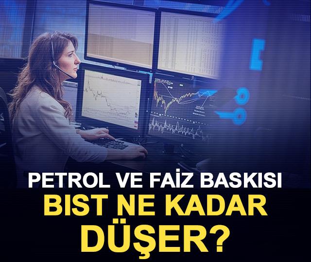 Petrol ve Faiz Baskısı: BIST Ne Kadar Düşer?