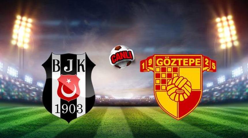 Beşiktaş - G&ouml;ztepe ma&ccedil;ı ne zaman, saat ka&ccedil;ta, hangi kanalda? (Beşiktaş - G&ouml;ztepe ma&ccedil;ı izle)