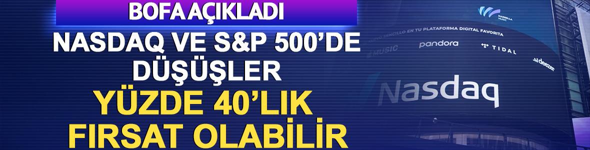BofA: &ldquo;Nasdaq ve S&P 500&rsquo;de D&uuml;ş&uuml;şler %40&rsquo;lık Fırsat Olabilir&rdquo;